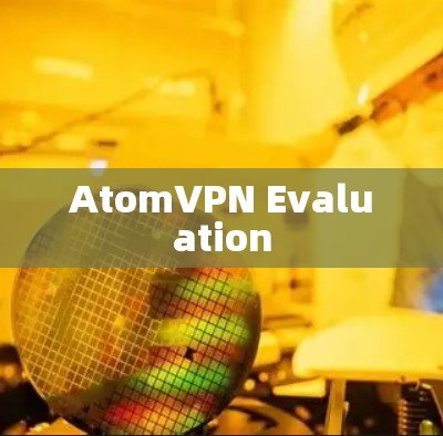 AtomVPN Evaluation AtomVPN Evaluation