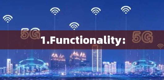 1.Functionality: 1.Functionality: