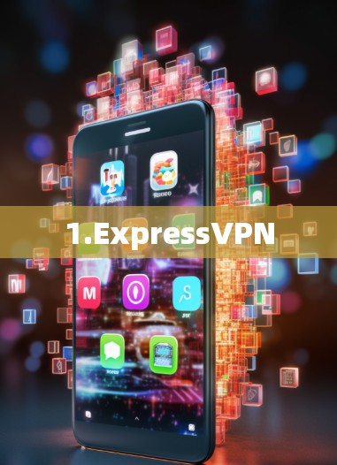 1.ExpressVPN 1.ExpressVPN