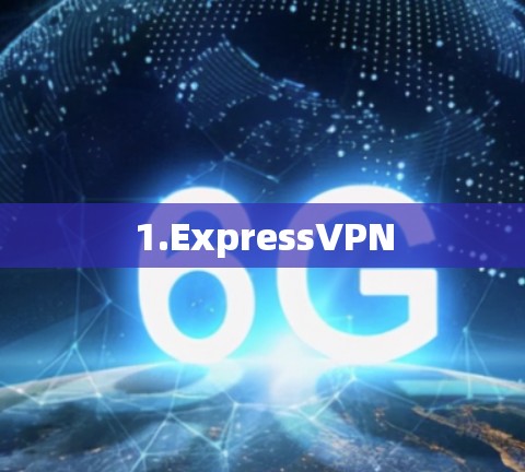 1.ExpressVPN 1.ExpressVPN